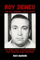 Roy DeMeo and the Assembly Line of Death: The DeMeo Crew, a Killing Machine That Terrified Even Gangsters Rico Mancini B0GXVP7DB2 Book Cover