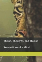 Thinks, Thoughts, and Thunks: Ruminations of a Mind B08BW8LXVJ Book Cover