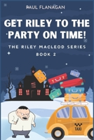 Get Riley to the Party on Time! B0CP7LGVQY Book Cover