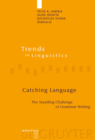 Catching Language: The Standing Challenge of Grammar Writing (Trends in Linguistics: Studies and Monographs) 3110186039 Book Cover