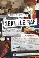 The Birth of Seattle Rap (Narrative) 1467158240 Book Cover
