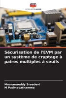Sécurisation de l'EVM par un système de cryptage à paires multiples à seuils (French Edition) 6208589649 Book Cover