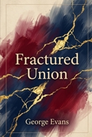 Fractured Union B0H8BRNMMN Book Cover