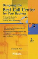 Designing the Best Call Center for Your Business: A Complete Guide for Location, Services, Staffing, and Outsourcing (CMP Books) 1578203139 Book Cover