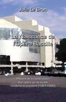 La Naissance de l'Op�ra Bastille: Histoire d'Un Op�ra Qui Se Voulait Moderne Et Populaire 1981-1990 1541370848 Book Cover