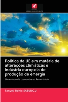Política da UE em matéria de alterações climáticas e indústria europeia de produção de energia: Um estudo de caso sobre o Reino Unido 6202893958 Book Cover