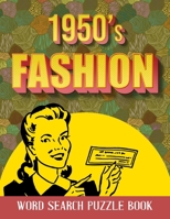 1950s Fashion Word Search Puzzle Book: Fashionable 1950s Word Search for all Ages - Large Print Word Search Books for Seniors, Adults and Teens - Entertaining, Fun Puzzles! B09DF1RGD9 Book Cover