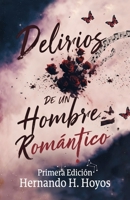 Delirios de un hombre romántico (Spanish Edition) B0GHS7PF3G Book Cover