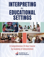 Interpreting in Educational Settings: A Comprehensive 24-Hour Course B0BYBFKYBV Book Cover