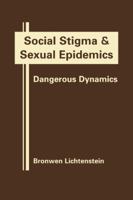 Social Stigma and Sexual Epidemics: Dangerous Dynamics 193504947X Book Cover