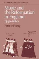 Music and the Reformation in England 1549-1660 (Cambridge Studies in Music) 0521219582 Book Cover