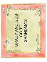 Grady and Gus Go to Grandmas 1434388697 Book Cover