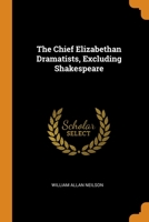 Chief Elizabethan Dramatists 1018103600 Book Cover