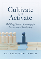Cultivate and Activate: Building Teacher Capacity for Instructional Leadership 1958590533 Book Cover