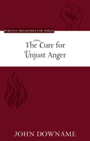 The Cure for Unjust Anger 1601787677 Book Cover