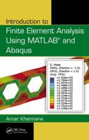 Introduction to Finite Element Analysis Using MATLAB(R) and Abaqus 1466580208 Book Cover