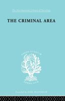 The Criminal Area: A Study in Social Ecology 041586383X Book Cover