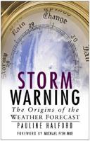 Storm Warning: The Origins of the Weather Forecast 0750932473 Book Cover