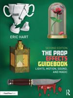 The Prop Effects Guidebook: Lights, Motion, Sound, and Magic 1032714840 Book Cover