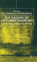 The Origins of Left-Libertarianism: An Anthology of Historical Writings 0333794672 Book Cover