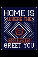 Home Is Where The Dogs Run To Greet You: Breed Pet Dog Owner Notebook and Journal for Adults and Children of All Ages. Cute Adorable Book For Anyone Who Loves Dogs and Puppies. 1671621832 Book Cover