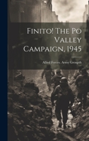 Finito! The Po Valley Campaign, 1945 1014439256 Book Cover
