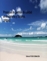Procesos de gestión de calidad en hostelería y turismo. UF0049. (Promoción turística local e información al visitante) (Spanish Edition) 8416482543 Book Cover