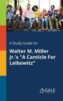 A Study Guide for Walter M. Miller Jr.'s a Canticle for Leibowitz 1375400959 Book Cover