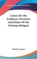 Letters On The Evidences, Doctrines, And Duties, Of The Christian Religion [addressed To A Friend]... 1357082401 Book Cover