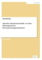 Aktuelle Arbeitszeitmodelle VOR Dem Hintergrund Des Personalvermogensansatzes 3838652584 Book Cover