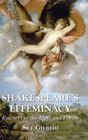 Shakespeare's Effeminacy: Essences of the Plays and Poems 1915115809 Book Cover