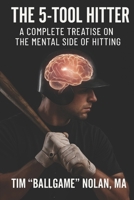 The 5-Tool Hitter: A Complete Treatise on the Mental Side of Hitting 1081597712 Book Cover