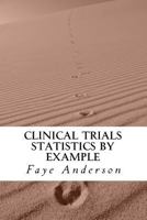 Clinical Trials Statistics by Example: Hands on Approach Using R 1542945585 Book Cover