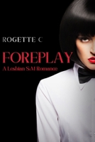 Foreplay: A Lesbian S&M Romance B0B7QPJZ6R Book Cover