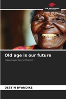 Old age is our future 6208875870 Book Cover