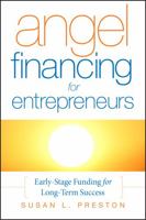 Angel Financing for Entrepreneurs: Early-Stage Funding for Long-Term Success 0787987506 Book Cover