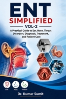 ENT SIMPLIFIED VOL-2: A Practical Guide to Ear, Nose, Throat Disorders, Diagnosis, Treatment, and Patient Care (Doctor Clinical Series) B0H41HYNLS Book Cover