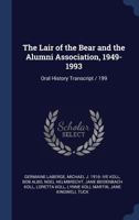 The Lair of the Bear and the Alumni Association, 1949-1993: Oral History Transcript / 199 1376681951 Book Cover