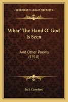Whar' the Land O' God Is Seen and Other Poems: Roped for Relief of the Author, the Divertisement of Tenderfeet, and the Joy of All Those Who Love God's Great Out-Of-Doors 1165769204 Book Cover