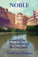 Noble: a novel of lies, love, London and the Erie Canal 1075545765 Book Cover