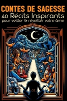 CONTES DE SAGESSE - 40 Récits Inspirants: Pour veiller & réveiller votre âme (French Edition) B0CNP8TWYG Book Cover