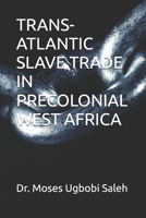 TRANS-ATLANTIC SLAVE TRADE IN PRECOLONIAL WEST AFRICA B0DWWTDNLL Book Cover