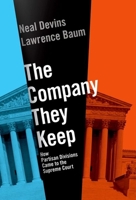 The Company They Keep: How Partisan Divisions Came to the Supreme Court 0190278056 Book Cover