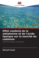 Effet combiné de la mélatonine et de l'acide lipoïque sur la toxicité du cadmium (French Edition) 6209044980 Book Cover