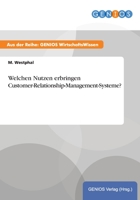 Welchen Nutzen Erbringen Customer-Relationship-Management-Systeme? 3737931895 Book Cover