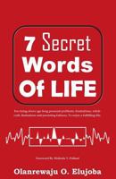 7 Secret Words Of Life: For Enjoying A Fulfilling Life 1980444900 Book Cover