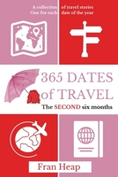 365 Dates of Travel: The SECOND six months 0645705624 Book Cover