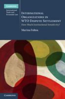 International Organizations in Wto Dispute Settlement: How Much Institutional Sensitivity? 1107471133 Book Cover