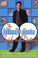The Blind Date Guide to Dating 0312286600 Book Cover