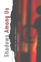 Shadows Among Us - A Collection of True Crime's Darkest Moments B0C47R2KRV Book Cover